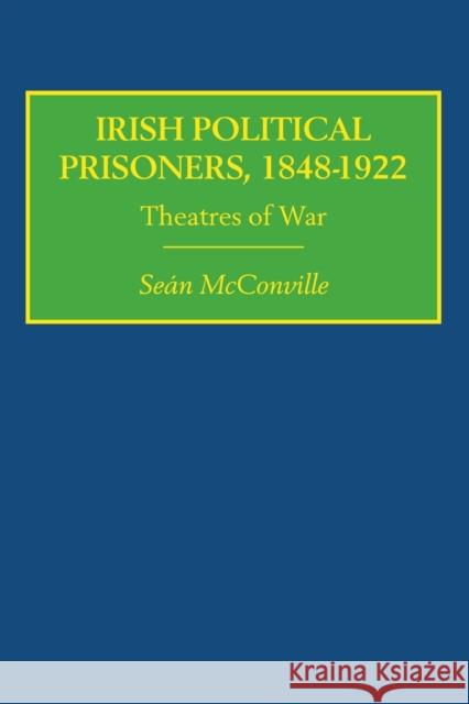 Irish Political Prisoners 1848-1922 : Theatres of War Sean Mcconville 9780415378666 TAYLOR & FRANCIS LTD - książka