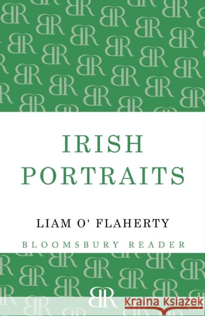 Irish Portraits: 14 Short Stories Liam O'Flaherty 9781448204106 Bloomsbury Publishing PLC - książka