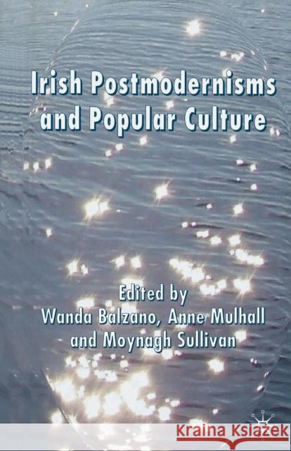 Irish Postmodernisms and Popular Culture W. Balzano A. Mulhall M. Sullivan 9781349284238 Palgrave Macmillan - książka