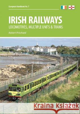 Irish Railways: Locomotives, Multiple Units and Trams Robert Pritchard 9781909431461 Platform 5 Publishing Ltd - książka