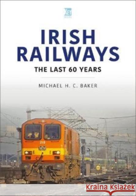 Irish Railways: The Last Sixty Years Michael H C Baker 9781802821642 Key Publishing - książka