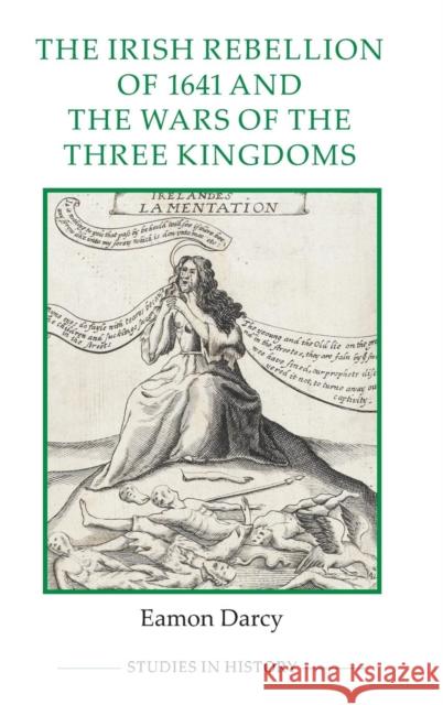 Irish Rebellion of 1641 and the Wars of the Three Kingdoms Darcy, Eamon 9780861933204  - książka