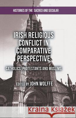 Irish Religious Conflict in Comparative Perspective: Catholics, Protestants and Muslims Wolffe, John 9781349468980 Palgrave Macmillan - książka