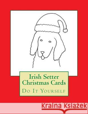 Irish Setter Christmas Cards: Do It Yourself Gail Forsyth 9781517340087 Createspace - książka