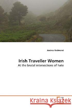 Irish Traveller Women : At the brutal intersections of hate Redmond, Andrea 9783639143911 VDM Verlag Dr. Müller - książka