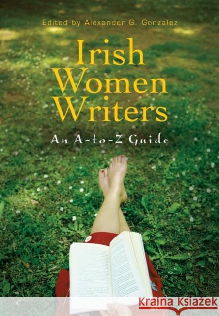 Irish Women Writers: An A-to-Z Guide Gonzalez, Alexander G. 9780313328831 Greenwood Press - książka