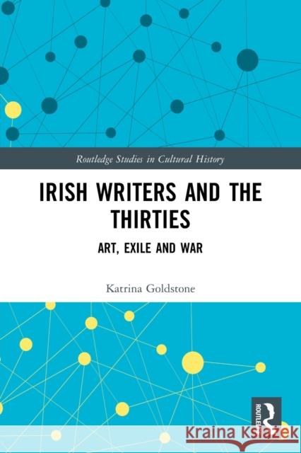 Irish Writers and the Thirties: Art, Exile and War Goldstone, Katrina 9780367634995 Taylor & Francis Ltd - książka