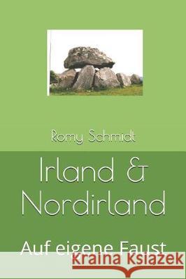 Irland & Nordirland: Auf eigene Faust Schmidt, Romy 9781718118898 Independently Published - książka