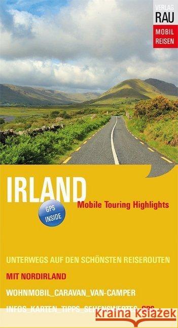 Irland mit Norirland : Mobile Touring Highlights - Mit Van-Camper, Caravan oder Wohnmobil unterwegs auf den schönsten Reiserouten Rau, Werner 9783926145840 Verlag Rau Mobilreisen - książka