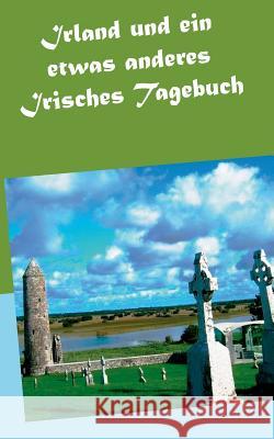 Irland und ein etwas anderes Irisches Tagebuch Wolfgang Pein 9783744837996 Books on Demand - książka