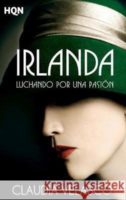 Irlanda. luchando por una pasión Velasco, Claudia 9788413077932 HarperCollins - książka