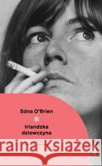 Irlandzka dziewczyna O'brien Edna 9788383961118 CZARNE - książka
