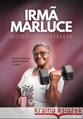 Irm? Marluce: Hist?ria de Supera??o Marluce Dos Santos 9786501785646 Editora Marconi - książka