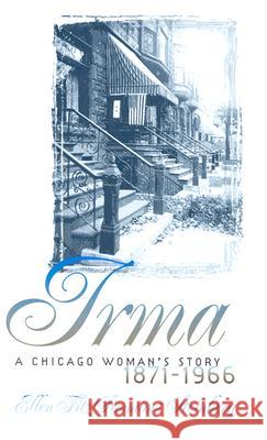 Irma : A Chicago Woman's Story, 1871-1966 Irma Rosenthal Frankenstein Ellen Fitzsimmons Steinberg 9780877458944 University of Iowa Press - książka