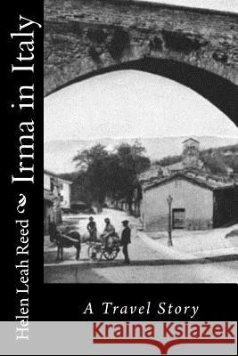Irma in Italy: A Travel Story Helen Leah Reed 9781518866173 Createspace - książka
