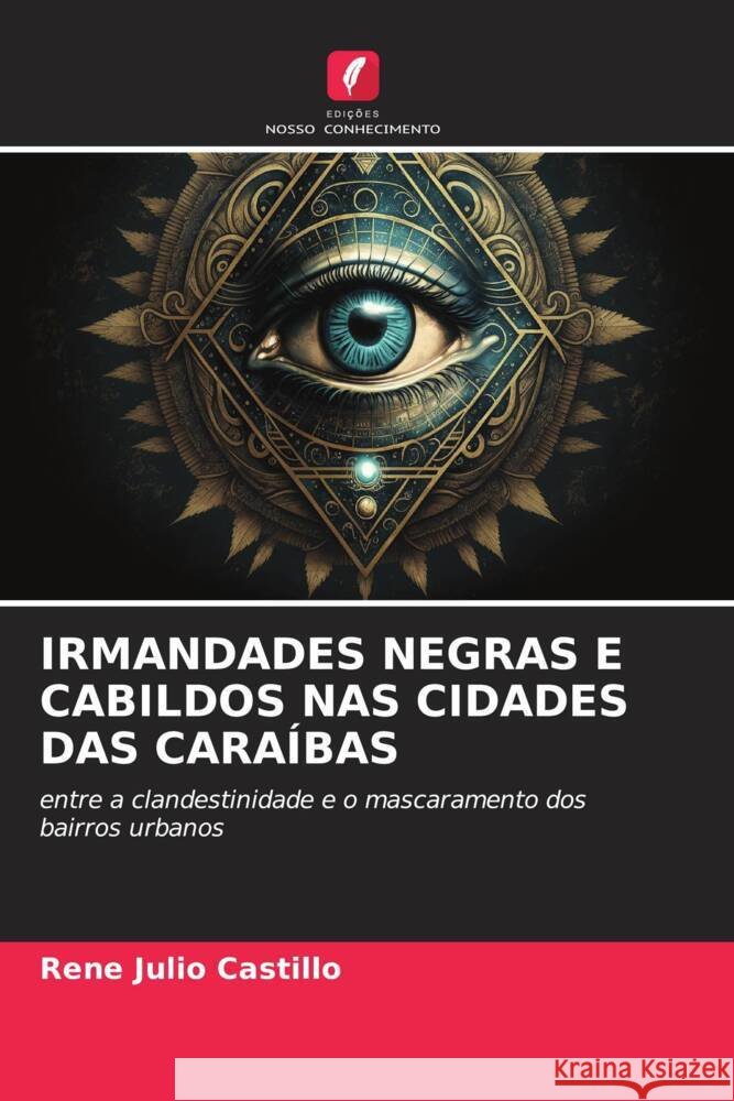 IRMANDADES NEGRAS E CABILDOS NAS CIDADES DAS CARAÍBAS Julio Castillo, Rene 9786206359852 Edições Nosso Conhecimento - książka