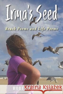 Irma's Seed: Beach Poems and Life Poems Robert M. Craig 9781954163034 Hellgate Press - książka