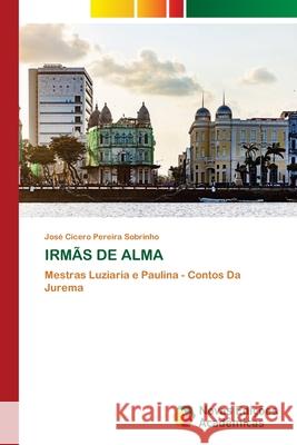 IRMÃS DE ALMA Pereira Sobrinho, José Cícero 9786208891671 Novas Edições Acadêmicas - książka