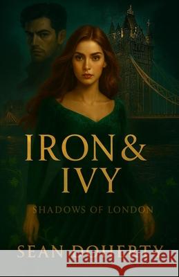 Iron & Ivy: Shadows of London Sean Doherty 9781036933456 Sean Doherty - książka