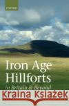 Iron Age Hillforts in Britain and Beyond Dennis Harding 9780199695249 Oxford University Press, USA