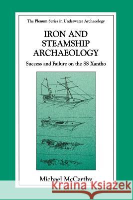 Iron and Steamship Archaeology: Success and Failure on the SS Xantho McCarthy, Michael 9781475773217 Springer - książka