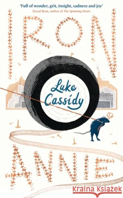 Iron Annie: SHORTLISTED FOR THE DESMOND ELLIOTT PRIZE 2022 Cassidy Luke Cassidy 9781526635990 Bloomsbury Publishing (UK) - książka