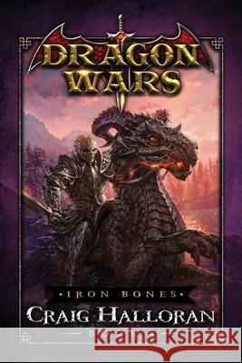 Iron Bones: Dragon Wars - Book 4 Craig Halloran 9781654648886 Independently Published - książka