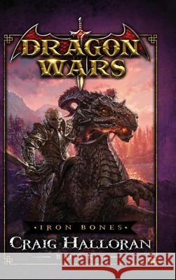 Iron Bones: Dragon Wars - Book 4: Dragon Wars - Book 4 Halloran, Craig 9781946218735 Two-Ten Book Press - książka