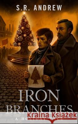 Iron Branches: A Holiday Tale S. R. Andrew 9781969715006 Urban Forge Media - książka