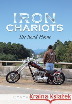 Iron Chariots: The Road Home Winkler, Cynthia 9781490821054 WestBow Press - książka