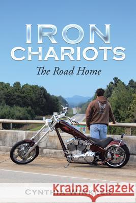 Iron Chariots: The Road Home Winkler, Cynthia 9781490821061 WestBow Press - książka
