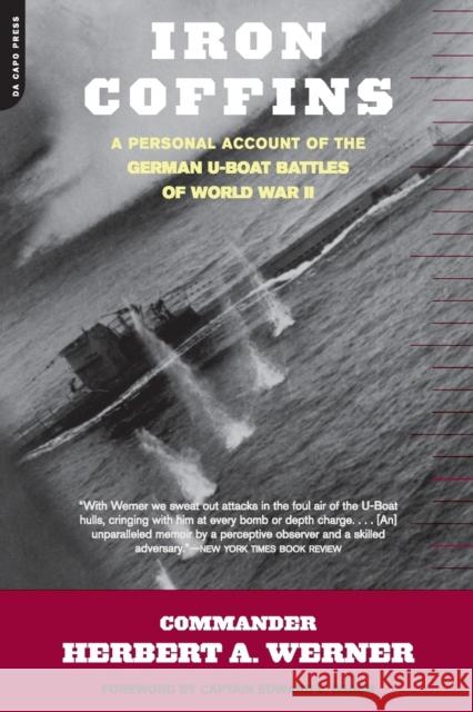Iron Coffins: A Personal Account of the German U-Boat Battles of World War II Werner, Herbert A. 9780306811609 Da Capo Press - książka