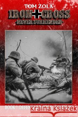 Iron Cross - Never Surrender! Book 7: Defensive Battle at Vitebsk (Alternate History Novel) Ek-2 Publishing Tom Zola 9783964036544 Ek-2 Publishing - książka