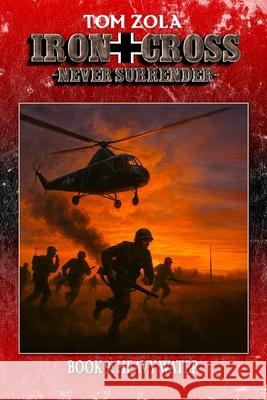 Iron Cross - Never Surrender! Book 9: Heavy Water (Alternate History Novel) Ek-2 Publishing Tom Zola 9783964036896 Ek-2 Publishing - książka