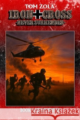 Iron Cross - Never Surrender! Book 9: Heavy Water (Alternate History Novel) Ek-2 Publishing Tom Zola 9783964036896 Ek-2 Publishing - książka