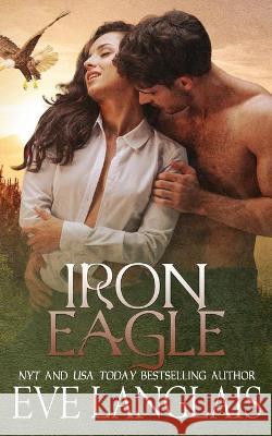 Iron Eagle Eve Langlais 9781773842325 Eve Langlais - książka
