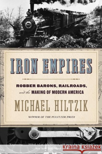 Iron Empires: Robber Barons, Railroads, and the Making of Modern America Michael Hiltzik 9780358567127 HarperCollins - książka