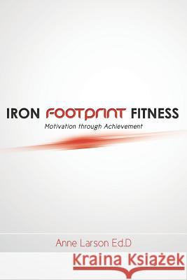 Iron Footprint Fitness Anne Larso 9780615720449 Iron Footprint Fitness - książka