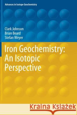 Iron Geochemistry: An Isotopic Perspective Clark Johnson Brian Beard Stefan Weyer 9783030338275 Springer - książka