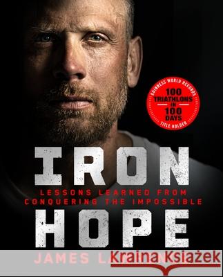 Iron Hope: Lessons Learned from Conquering the Impossible James Lawrence 9781250326782 St. Martin's Press - książka