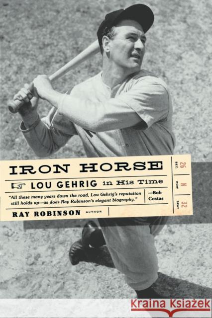 Iron Horse: Lou Gehrig in His Time Ray, II Robinson 9780393328820 W. W. Norton & Company - książka
