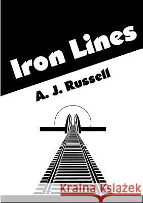 Iron Lines A.J. Russell 9781326485160 Lulu.com - książka