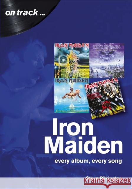 Iron Maiden Every Album, Every Song (On Track) Steve Pilkington 9781789520613 Sonicbond Publishing - książka