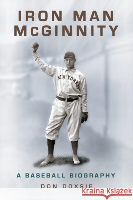 Iron Man McGinnity: A Baseball Biography Doxsie, Don 9780786442034 McFarland & Company - książka