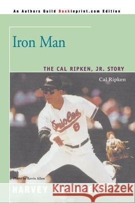 Iron Man: The Cal Ripken, Jr. Story Rosenfeld, Harvey 9780595461387 Backinprint.com - książka