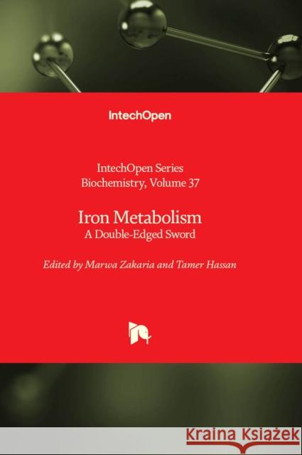 Iron Metabolism: A Double-Edged Sword Marwa Zakaria, Tamer Hassan 9781839629976 IntechOpen - książka