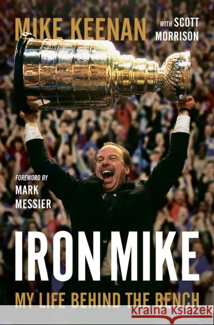 Iron Mike: My Life Behind the Bench Mike Keenan Scott Morrison 9780735281851 Random House Canada - książka