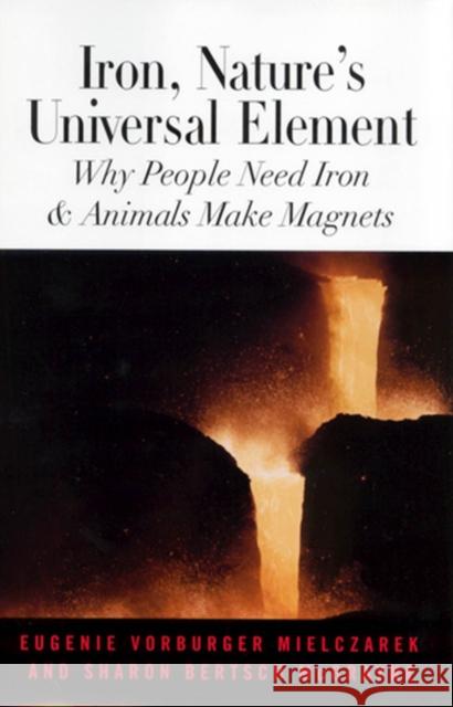 Iron, Nature's Universal Element: Why People Need Iron and Animals Make Magnets McGrayne, Sharon Bertsch 9780813528311 Rutgers University Press - książka