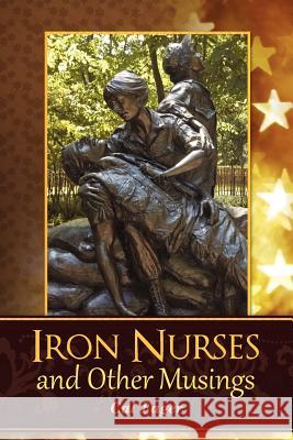 Iron Nurses: and Other Musings Fager, Cal 9781477619506 Createspace - książka