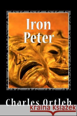 Iron Peter: A Year in the Mythopoetic Life of New York City Charles Ortleb 9780966345407 Rubicon Media - książka